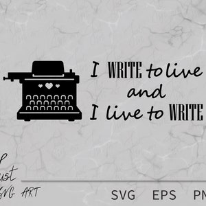 I Write To Live And Live To Write SVG – Funny Quote – Quote Svg – T-shirt Quote – Inspirational - Writers quotes SVG - Typewriter SVG