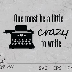 One Must Be a Little Crazy To Write SVG – Funny Quote – Quote Svg – T-shirt Quote – Inspirational - Writers quotes SVG - Typewriter SVG