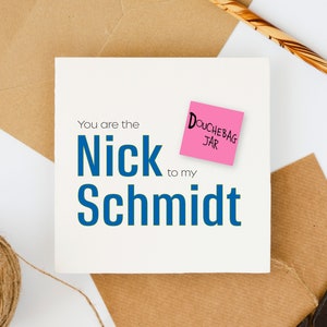 Recycled NEW GIRL Inspired Card / You are the Nick to my Schmidt Card / Best Friends/ Besties / Nick Miller / Schmidt / Douchbag Jar / Jar!