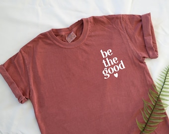 Be The Good Comfort Colors Unisex Short Sleeve T-shirt