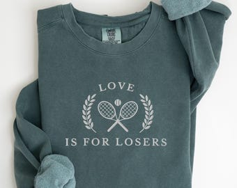 EMBROIDERED Funny Tennis Comfort Colors Sweatshirt, Love Is For Losers Sweat Shirt, Fun Gift for Tennis Lover, Tennis Gifts