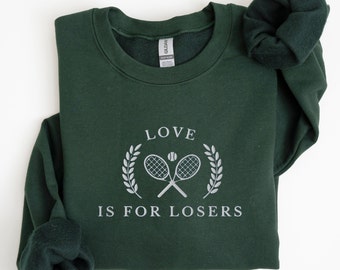 Embroidered Love Is For Losers Sweatshirt, Funny Tennis Crewneck, Tennis Team Shirts, Tennis Club Gifts, Tennis Embroidery Pullover Shirt