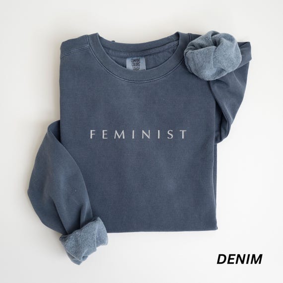 EMBROIDERED Feminist Comfort Colors Sweatshirt, Minimalist Feminism Shirt, Womens Rights, Girl Power, Social Justice Activist, Equality
