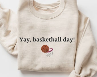 Embroidered Basketball Sweatshirt, Yay Basketball Day Shirt, Fun Basketball Mom Crewneck, Basketball Fan Gifts, Embroidery, BBall Lover