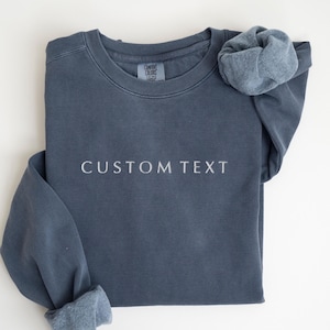 EMBROIDERED Custom Text Comfort Colors Sweatshirt, Minimalist Personalized Crewneck Shirt, Custom Gifts, Your Text Sweat Shirt