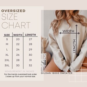 May include: Size chart for an oversized Gildan 18000 sweater. The chart shows the width and length measurements in inches for sizes S through 3XL.  The chart recommends ordering two sizes up for a trendy oversized look.