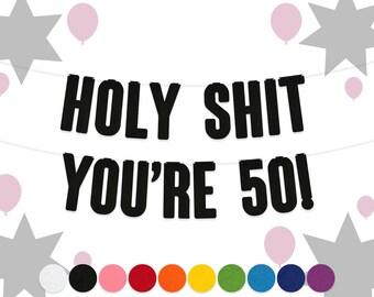Holy Shit You're [AGE]! Birthday Bunting | 15cm Felt Letters | Funny Party Decoration Garland | 10 Colours | 2mm Thick Felt Material