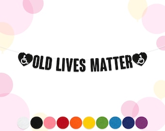 Old Lives Matter Birthday Banner | Funny Party Garland | 15cm Felt Letters | 10 Colours | Custom Milestone Decoration | Over the Hill Decor
