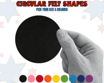 May include: A black felt circle, approximately 5 inches in diameter, is held in a hand. The image is against a white background with stars. The text "CIRCULAR FELT SHAPES" and "PICK YOUR SIZE & COLOURS!" is at the top of the image. Below the felt circle are 10 smaller felt circles in various colors.