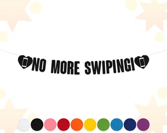 NO MORE SWIPING Bunting | Hen Do Party Banner | 15cm Felt Letters | Funny Party Garland | 10 Colours | 2mm Thick Felt Material