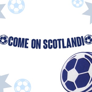Come On Scotland / The Tartan Army Banner | Euro Football Bunting | 15cm Felt Letters | Custom Colours | Blue/White Garland