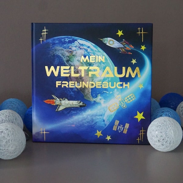 Ein Freundebuch für Kindergarten- oder Schulfreunde aus den Weiten des Weltraums. Das Universum mit Planeten, Raketen, Spaceshuttle