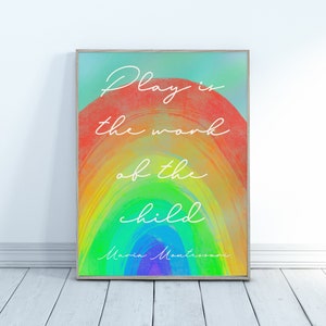 Play is the Work of the Child, Maria Montessori Quote Print