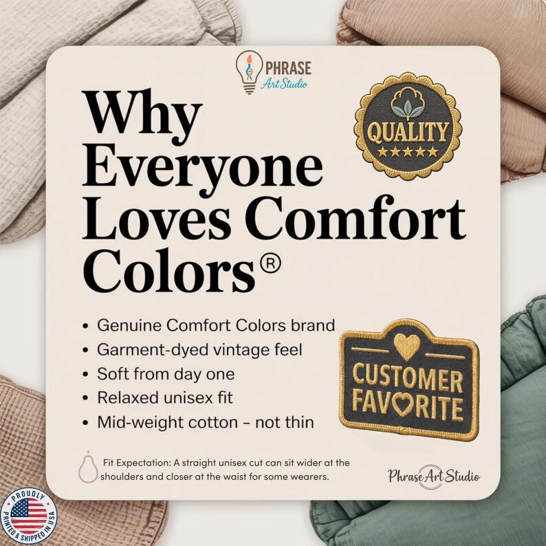 Pu&ograve; includere: Un grafico informativo quadrato su sfondo crema con il testo Why Everyone Loves Comfort Colors. Include un badge di qualit&agrave; dorato, una toppa nera Customer Favorite ed elenchi puntati che descrivono le caratteristiche del marchio come tessuto tinto in capo, una vestibilit&agrave; unisex rilassata e cotone di peso medio. Il logo Phrase Art Studio &egrave; visibile.
