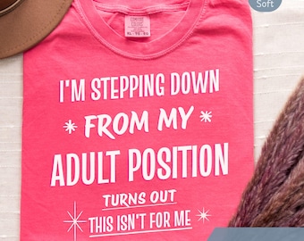 Funny Adulting Comfort Colors Shirt: Aging Meme Sarcastic Millennial Humor Tee - Unhinged Adult Humor - Adulting Mom Protest