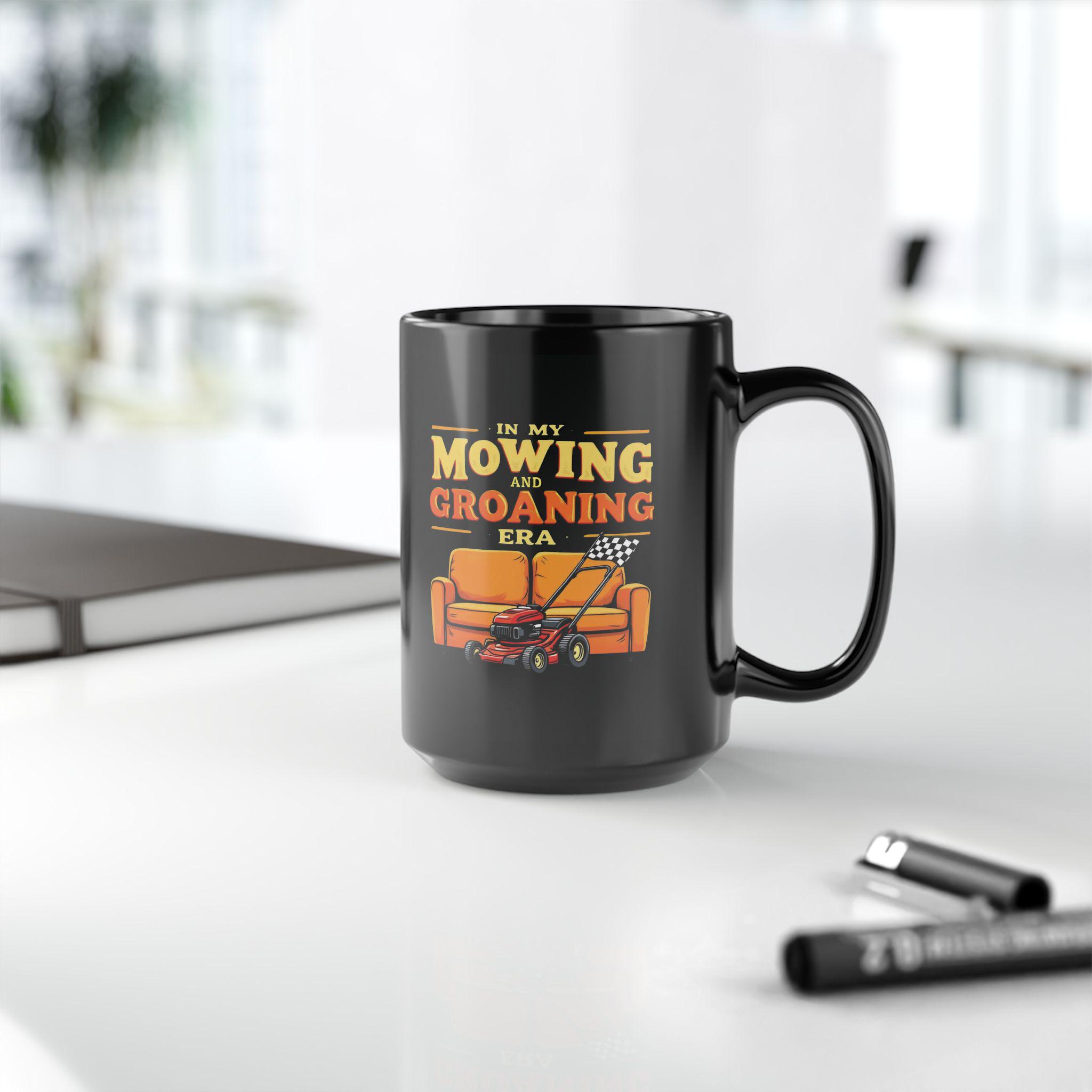 Groaning In My Mowing & groaning Era Mug - Adult Humor Mugs - Funny Boomer Dad ...