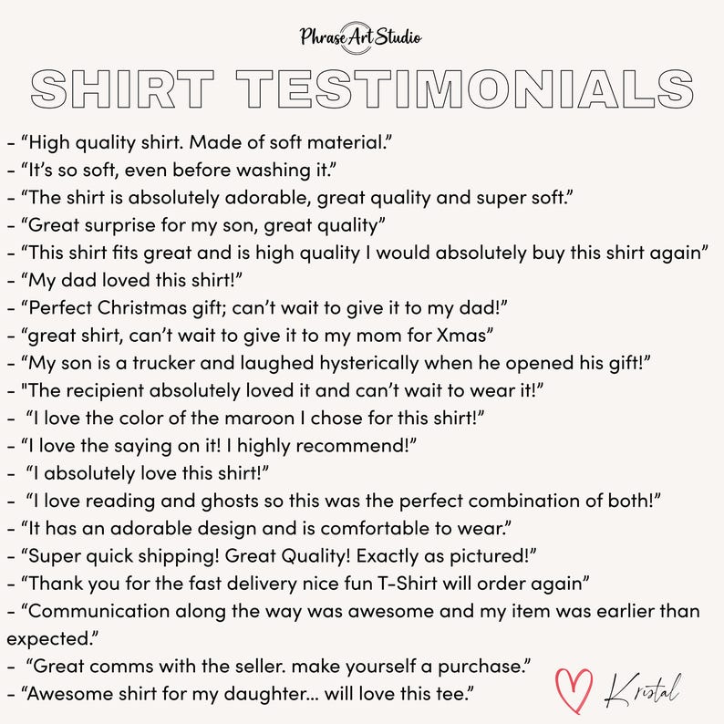 Pu&ograve; includere: Un grafico informativo bianco intitolato SHIRT TESTIMONIALS in carattere nero. Il testo elenca varie recensioni dei clienti riguardanti la qualit&agrave;, la morbidezza e l'idoneit&agrave; delle magliette come regalo. Un'icona a cuore rosso e la firma Kristal sono in basso.