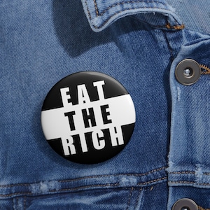 Eat The Rich Pin Buttons | 3 Sizes | Political Statement Activism Badge Pin, Protest Pinback, Social Justice Clothing Bag Accessory |
