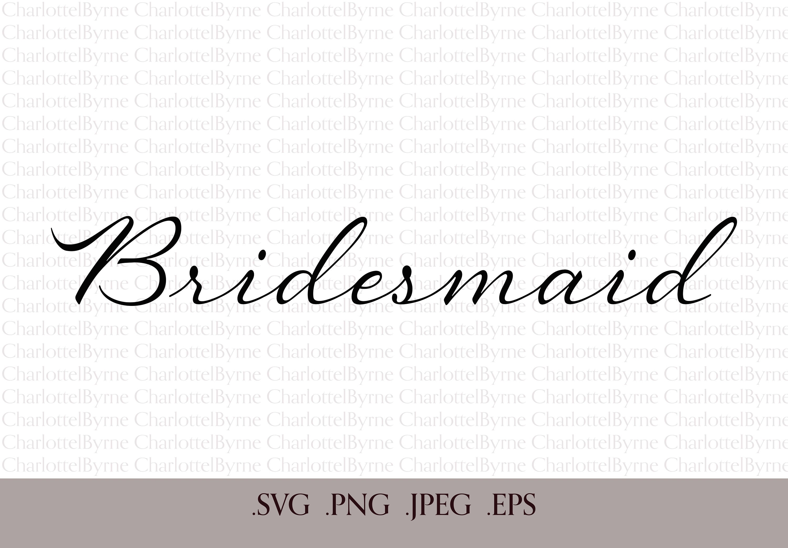 Bridesmaid Svg .png .jpeg .eps Wedding SVG, Bridal Party SVG, Married