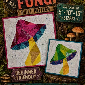May include: A quilt pattern featuring two mushroom designs with colorful patchwork caps and yellow stems. The image includes text that reads "Fantastic Fungi Quilt Pattern" and "Beginner Friendly!" Available in 5", 10", and 15" sizes.
