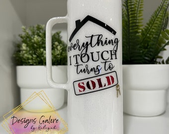 Everything I Touch Turns To Sold Realtor Tumbler