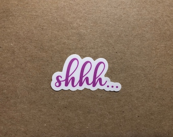 Shhh... Sticker / Size: 2" x 1.06"