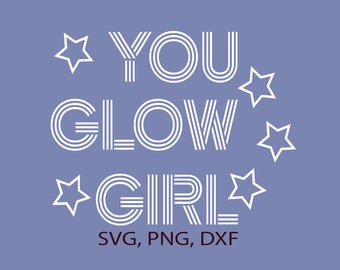 You Glow Girl Svg | Etsy