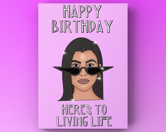 Kourtney Kardashian 'Living Life' Happy Birthday card. Keeping up with the kardashian Greetings Card.