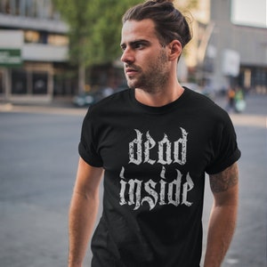 Dead Inside / funny T-shirt, Goth Outfit , gothic font/ Alternative dark t shirt /