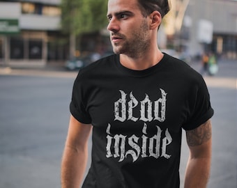 Dead Inside / funny T-shirt, Goth Outfit , gothic font/ Alternative dark t shirt /