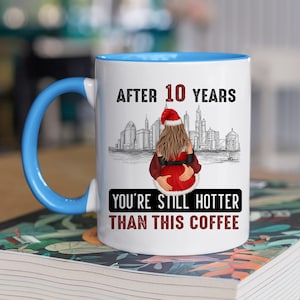 Custom Mug, You're Still Hotter Than This Coffee Mug, Couple Mug, Anniversary Gifts, Gifts For Women, Girlfriend Gifts, Chirstmas Gifts