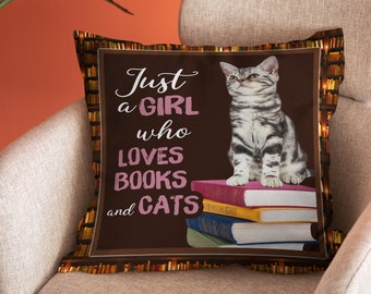Just A Girl Who Loves Books And Cats Pillow, Books Lover Gift, Cats Lover Gift, Cat Art Print, Book Worms Gift, Xmas Gift.