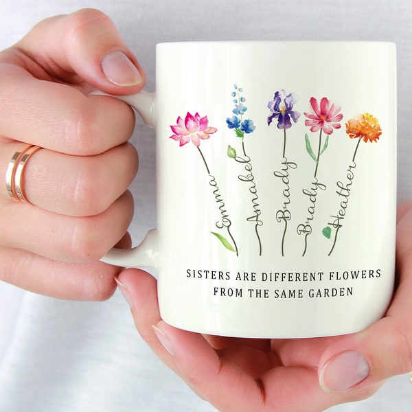 Sister Gifts, Sisters Are Different Flowers Mug, Sister Gifts For Birthday, Gifts for her, Customized Flower, Coffee Mug.