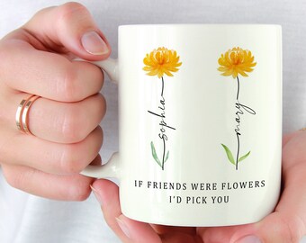 Friend Gift, Custom Coffee Mug, Personalised Firend Gift, Gift For Friend, Birthday Gift For Her, Birth Month Flower Mug