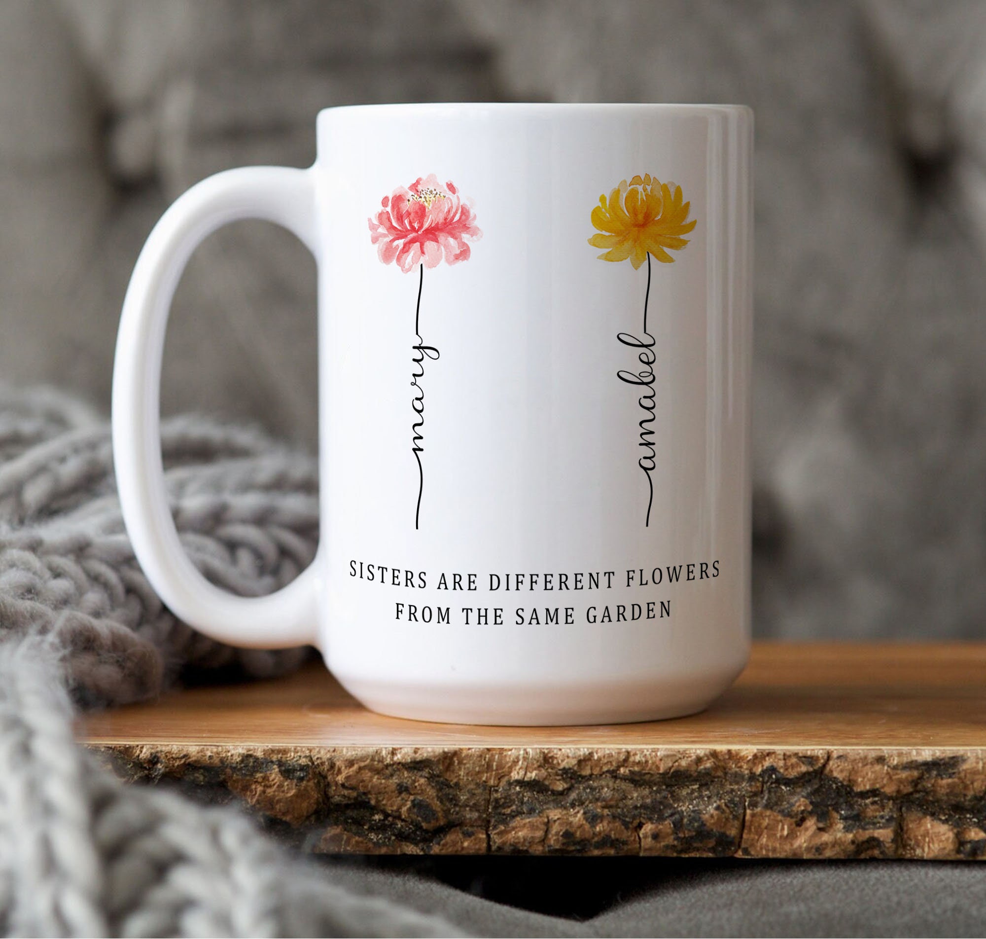 Sisters Are Different Flowers From the Same Garden Mug, Month Flower, Sister Gifts For Birthday