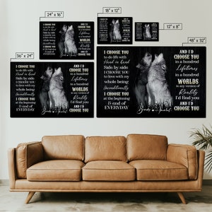 May include: A set of black and white canvas prints featuring a couple of wolves howling at the moon. The prints have a wood grain background and include the text "I choose you to do life with hand in hand side by side I choose you to love with my whole being unconditionally I choose you at the beginning & end of everyday" and "And I'd choose you in a hundred lifetimes in a hundred worlds in any version of reality I'd find you and I'd choose you". The prints are available in various sizes, including 24x16 inches, 18x12 inches, 12x8 inches, 36x24 inches, and 48x32 inches.