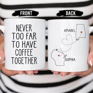 Never Too Far To Have Coffee Together Ceramic Mug, Gifts for Friend, Best Friend, Friendship Gift, Keepsake Gift, Christmas Gift, Coffee Mug