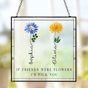 Friendship Gifts, Bestie Gifts, If Friends Were Flowers Suncatcher, BFF Gifts, Gifts For Friend, Personalized Window Hanging Suncatcher