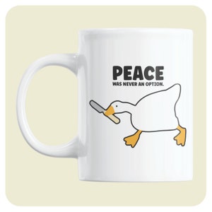 Peace Was Never An Option Coffee Mug | Untitled Goose Game Inspired Coffee Mug | Funny Goose Gift | Goose Meme Gift | Gamer Gift | Meme mug