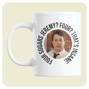 Peep show customisable mug - Four sugars Jeremy? Four? That's insane. | Mark Corrigan | Funny gift for Peep Show fans | Gift for him/her