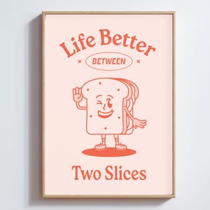 Life Is Better Between Two Slices Poster | Fun Sandwich Wall Art | Quirky Kitchen Decor | Food-Themed Print | Digital Download | Wall Art