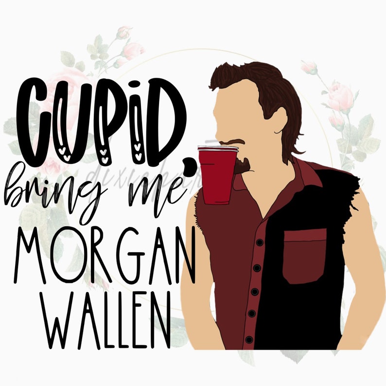 Cupid bring me Morgan Wallen PNG Valentine Morgan Wallen ...