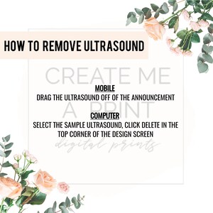 May include: A white background with the text "HOW TO REMOVE ULTRASOUND" in black. Below the text is a white rectangle with the text "CREATE ME" in black. The text "MOBILE" is in black and is above the text "DRAG THE ULTRASOUND OFF OF THE ANNOUNCEMENT". The text "A PRINT" is in black and is above the text "COMPUTER". The text "SELECT THE SAMPLE ULTRASOUND, CLICK DELETE IN THE TOP CORNER OF THE DESIGN SCREEN" is in black. The text "digital prints" is in black and is below the text "SELECT THE SAMPLE ULTRASOUND, CLICK DELETE IN THE TOP CORNER OF THE DESIGN SCREEN".