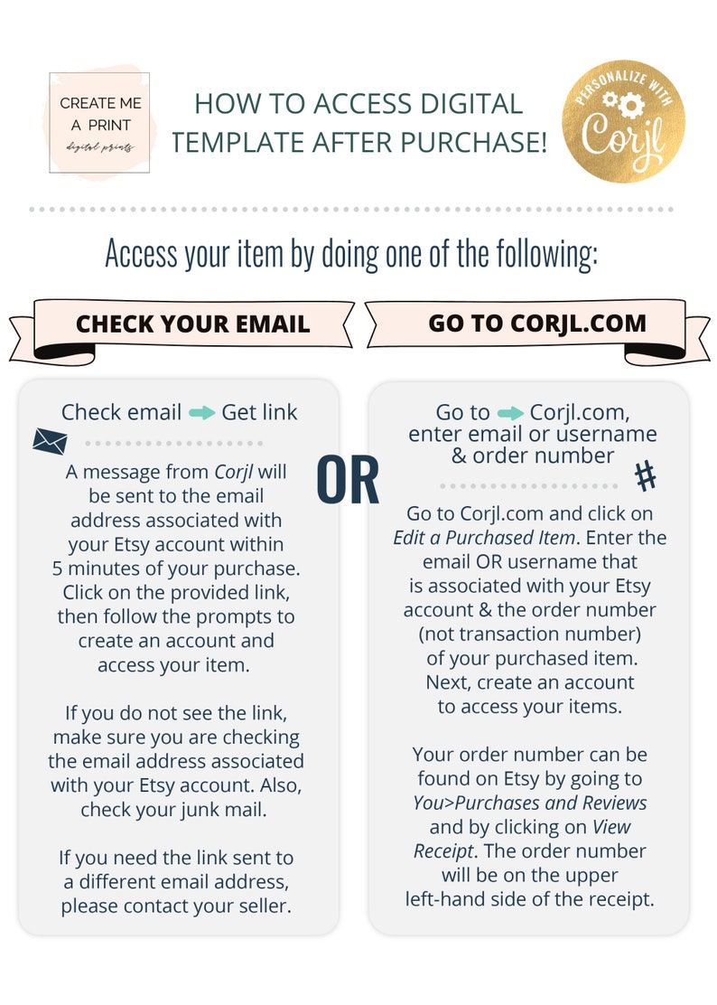 May include: A graphic with instructions on how to access a digital template after purchase. The graphic shows two options: check your email or go to Corjl.com. The graphic includes the text "PERSONALIZE WITH Corjl" and a logo with gears.