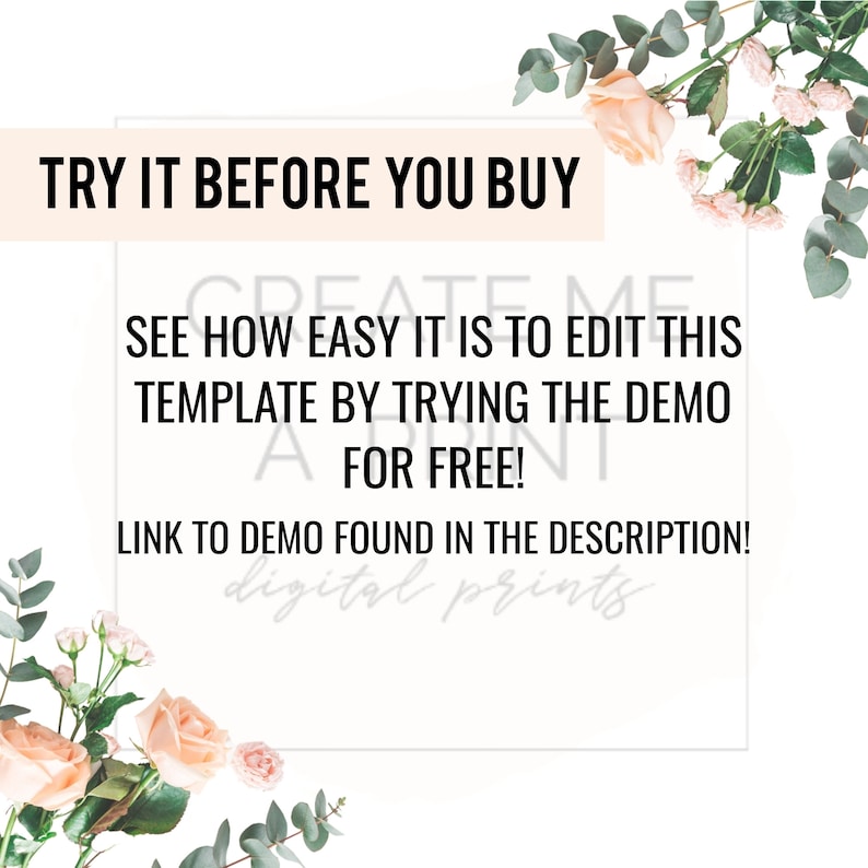 May include: Text overlay on a white background with floral embellishments. The text reads "TRY IT BEFORE YOU BUY" and "SEE HOW EASY IT IS TO EDIT THIS TEMPLATE BY TRYING THE DEMO FOR FREE! LINK TO DEMO FOUND IN THE DESCRIPTION!"