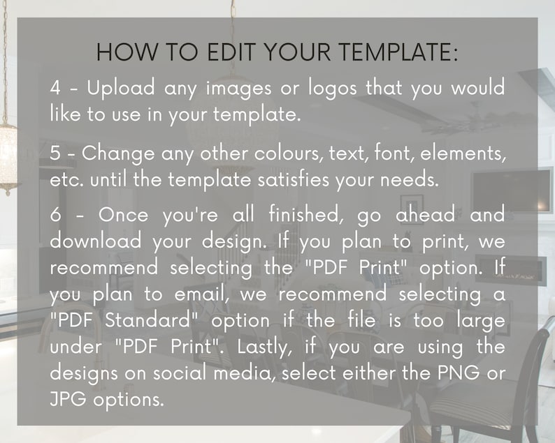 May include: A gray and white text box with instructions on how to edit a template. The text includes the steps to upload images, change colors, text, font, and elements, and download the design in different formats.