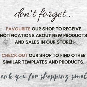 May include: Text on a woodgrain background that reads "don't forget...", "FAVORITE OUR SHOP TO RECEIVE NOTIFICATIONS ABOUT NEW PRODUCTS AND SALES IN OUR STORE!", "CHECK OUT OUR SHOP TO FIND OTHER SIMILAR TEMPLATES AND PRODUCTS.", and "thank you for shopping small!"