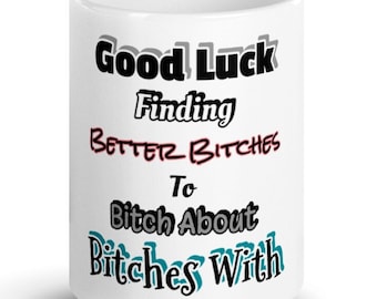 Best seller, taza de café gráfica, buena suerte para encontrar mejores perras para perras con las que perras, regalos divertidos para amigos, taza para los amantes del café / té