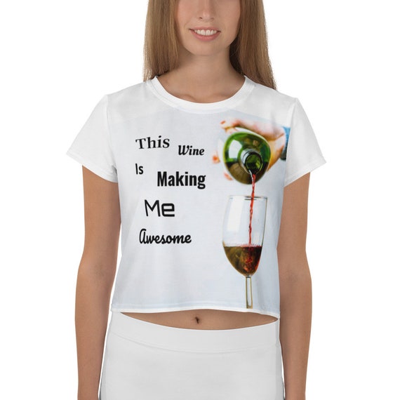 funny woman's t- shirt, Wine, drinking, funny quotes, girls Crop Top, this  wine is making me awesome, best friend shirts, girls gifts, fun