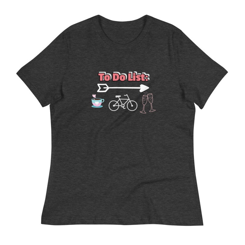 Cyclists dream life cheers To Do List: Coffee Bike ride then drinks coffee lovers drinking shirts Women/'s Relaxed graphic T-Shirt